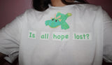 Is All Hope Lost? T-Shirt